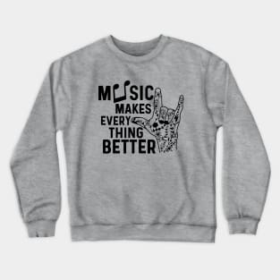 Music makes everythink better Crewneck Sweatshirt